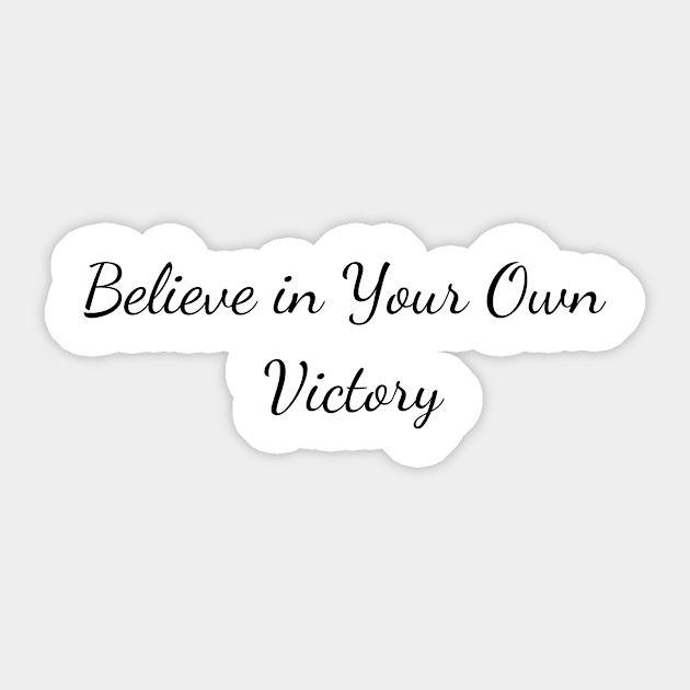 Believe in Your Own Victory Sticker by Create the Ripple